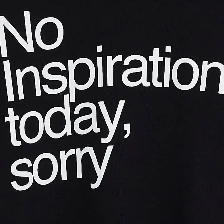 Custom Black No Inspiration Today T-Shirt